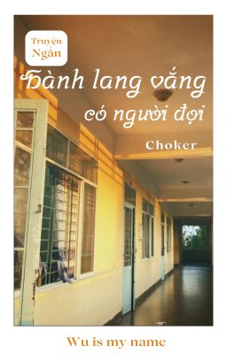 Choker| Hành lang vắng có người  đợi