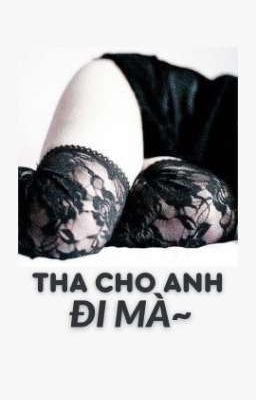 《 ChoKer | R18 》THA CHO ANH ĐI MÀ~