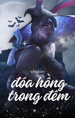 chokiin ❀ đoá hồng trong đêm