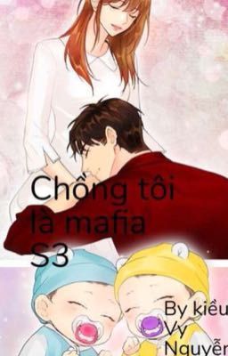 Chồng tôi là mafia S3 