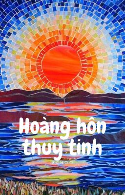 [Choran] Hoàng hôn thủy tinh