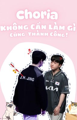 choria || không cần làm gì cũng thành công