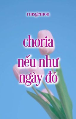 choria | nếu như ngày đó