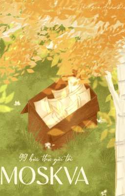 [CHs/RusViet] 99 bức thư gửi tới Moskva 