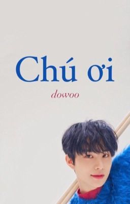 Chú ơi | Dowoo