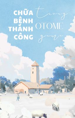 Chữa Bệnh Thành Công Trong Otome Game || LuA