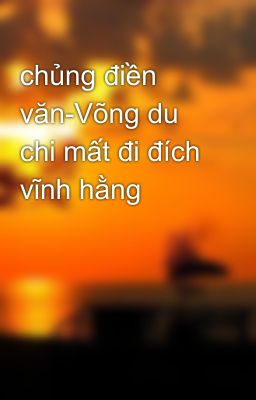 chủng điền văn-Võng du chi mất đi đích vĩnh hằng