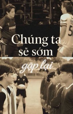 Chúng ta sẽ sớm gặp lại