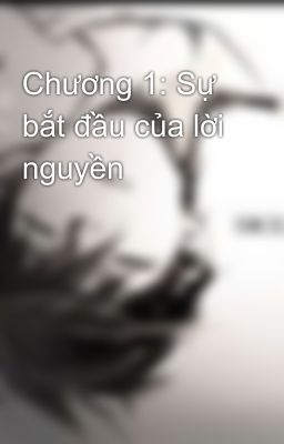 Chương 1: Sự bắt đầu của lời nguyền