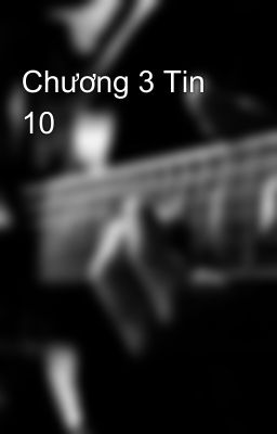 Chương 3 Tin 10