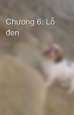 Chương 6: Lỗ đen