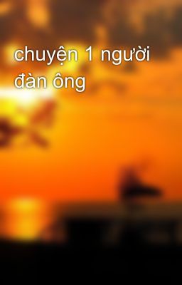 chuyện 1 người đàn ông