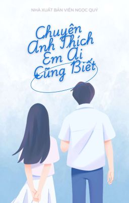 Chuyện Anh Thích Em Ai Cũng Biết- NXB Viên Ngọc Quý