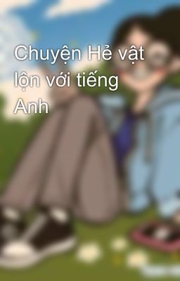 Chuyện Hẻ vật lộn với tiếng Anh