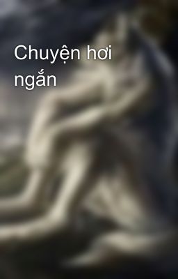 Chuyện hơi ngắn