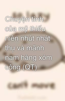 Chuyện tình của mỹ thiếu niên nhút nhát thụ và mãnh nam hàng xóm công (QT)