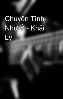 Chuyện Tình Như Ý - Khải Ly