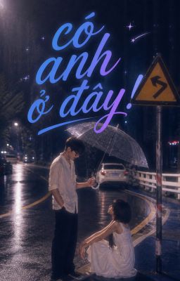 có anh ở đây!