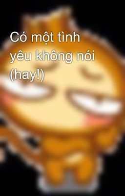 Có một tình yêu không nói (hay!)