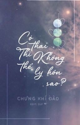 Có thai thì không thể ly hôn sao?