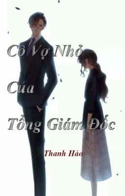 Cô Vợ Nhỏ Của Tổng Giám Đốc