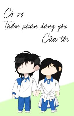  Cô vợ Thẩm Phán đáng yêu của tôi