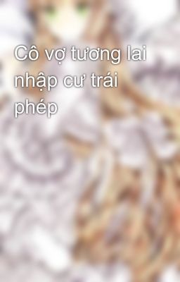 Cô vợ tương lai nhập cư trái phép