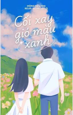 CỐI XAY GIÓ MÀU XANH - MỘNG TIÊU NHỊ
