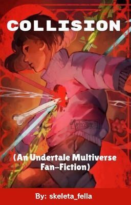 Collision (An Undertale Multiverse Fanfiction)