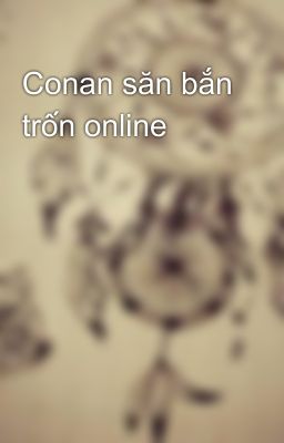 Conan săn bắn trốn online 