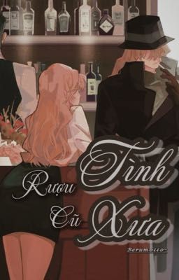 [Conan: Vermouth x Gin] Rượu Cũ Tình Xưa