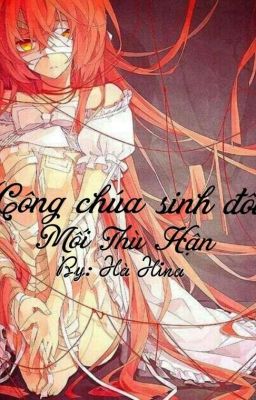 ( Công chúa sinh đôi) Mối Thù Hận