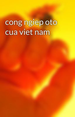 cong ngiep oto cua viet nam