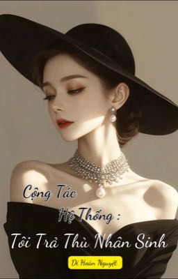Cộng Tác Hệ Thống: Tôi Trả Thù Nhân Sinh