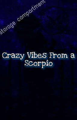Crazy Vibes From A Scorpio