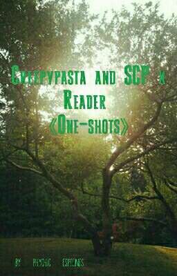 Creepypasta and SCP x Reader/Scenarios 《One-shots》