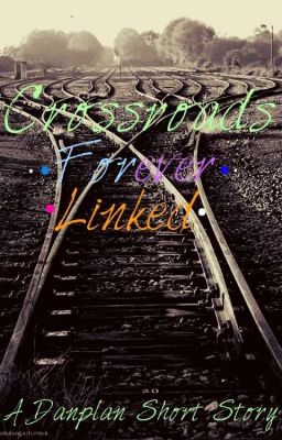 Crossroads Forever Linked- A Danplan Short Story