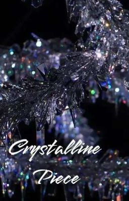 Crystalline Piece