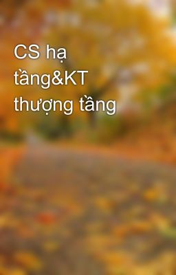 CS hạ tầng&KT thượng tầng