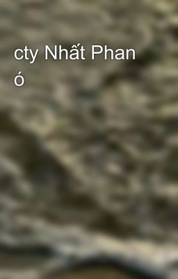 cty Nhất Phan ó