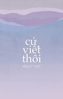 CỨ VIẾT THÔI