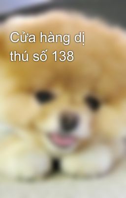 Cửa hàng dị thú số 138