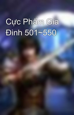 Cực Phẩm Gia Đinh 501~550