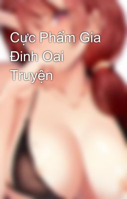 Cực Phẩm Gia Đinh Oai Truyện