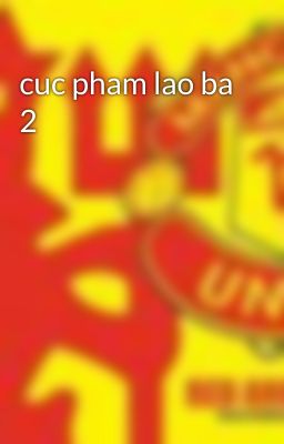 cuc pham lao ba 2