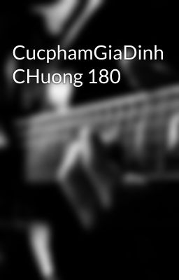 CucphamGiaDinh CHuong 180