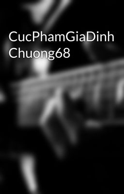 CucPhamGiaDinh Chuong68
