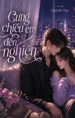 Cưng chiều em đến nghiện