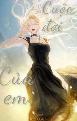 Cuộc đời của em [ngontinh] - [DROP]