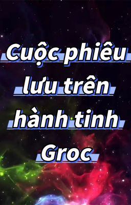 Cuộc phiêu lưu trên hành tinh Groc